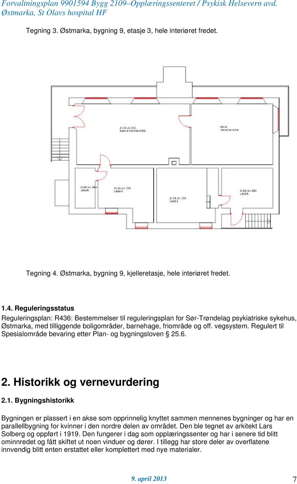 Reguleringsstatus Reguleringsplan: R436: Bestemmelser til reguleringsplan for Sør-Trøndelag psykiatriske sykehus, Østmarka, med tilliggende boligområder, barnehage, friområde og off. vegsystem.