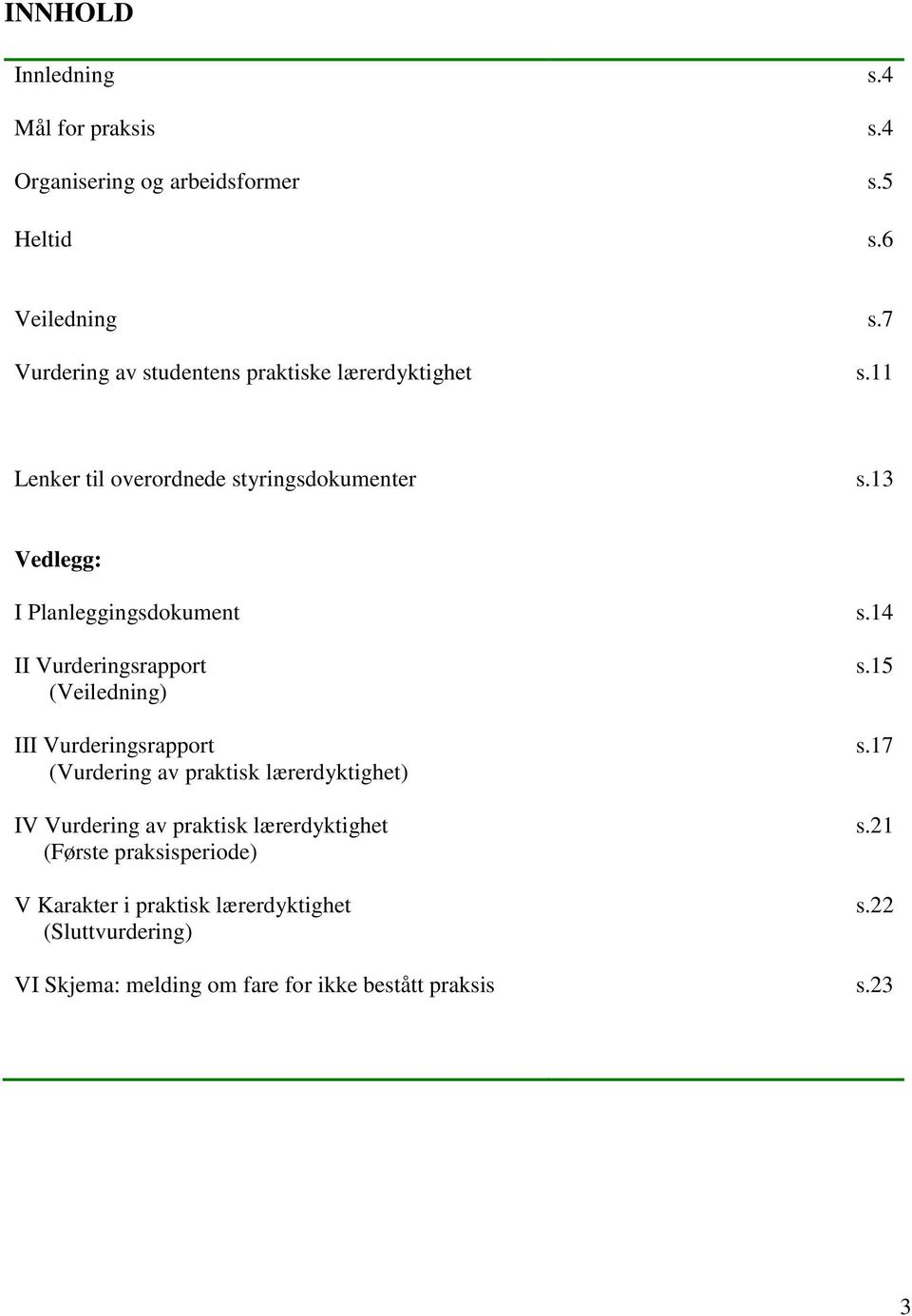 13 Vedlegg: I Planleggingsdokument s.