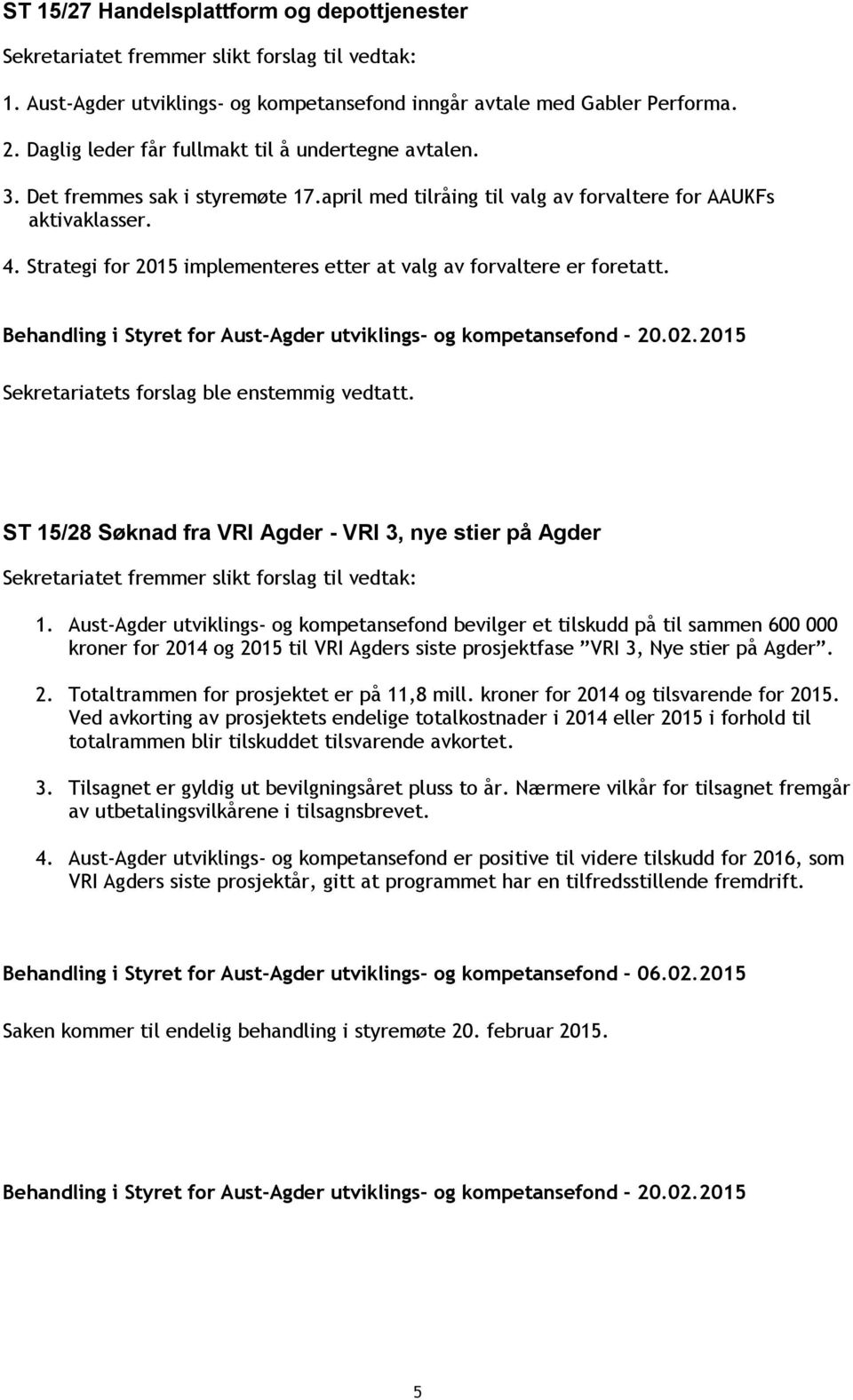 ST 15/28 Søknad fra VRI Agder - VRI 3, nye stier på Agder 1.