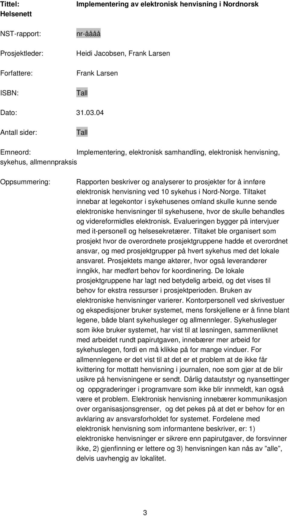 elektronisk henvisning ved 10 sykehus i Nord-Norge.