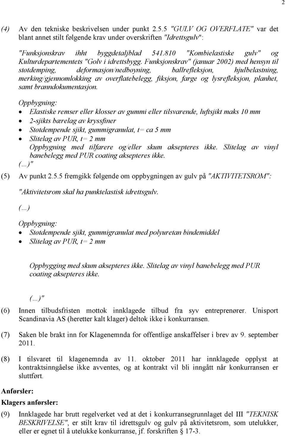 Funksjonskrav" (januar 2002) med hensyn til støtdemping, deformasjon/nedbøyning, ballrefleksjon, hjulbelastning, merking/gjennomlokking av overflatebelegg, fiksjon, farge og lysrefleksjon, planhet,