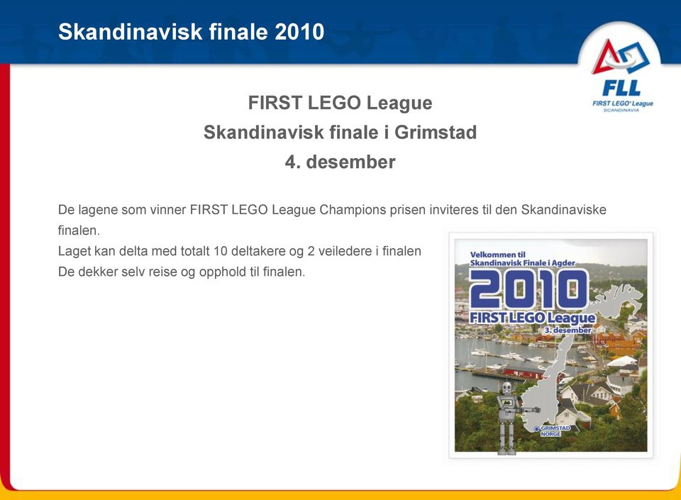 desember De lagene som vinner FIRST LEGO League Champions prisen