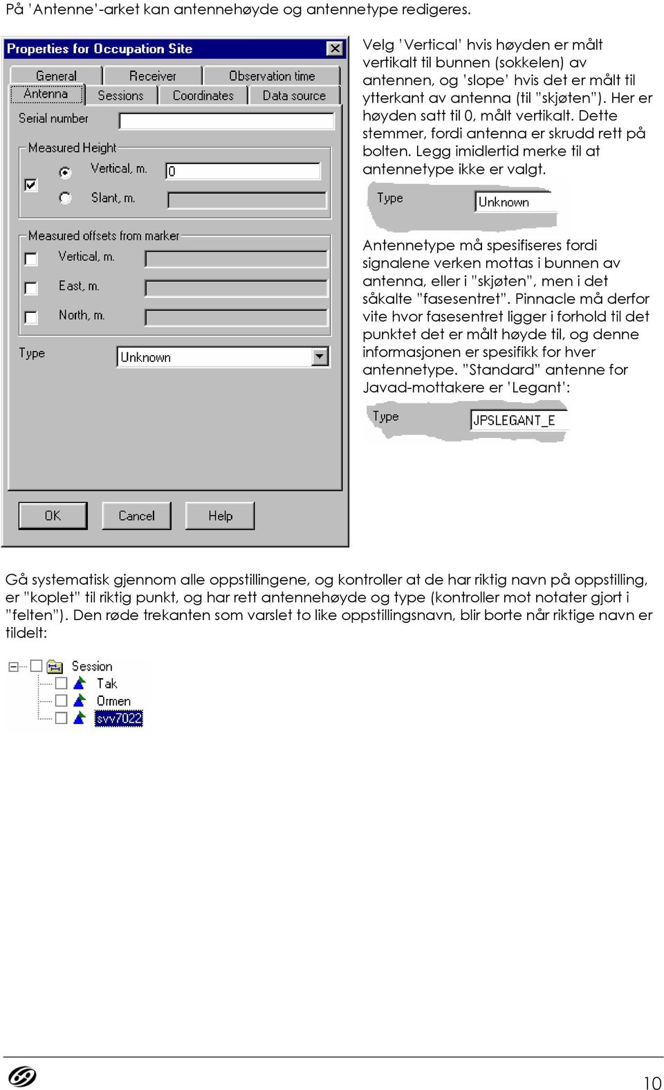 Dette stemmer, fordi antenna er skrudd rett på bolten. Legg imidlertid merke til at antennetype ikke er valgt.