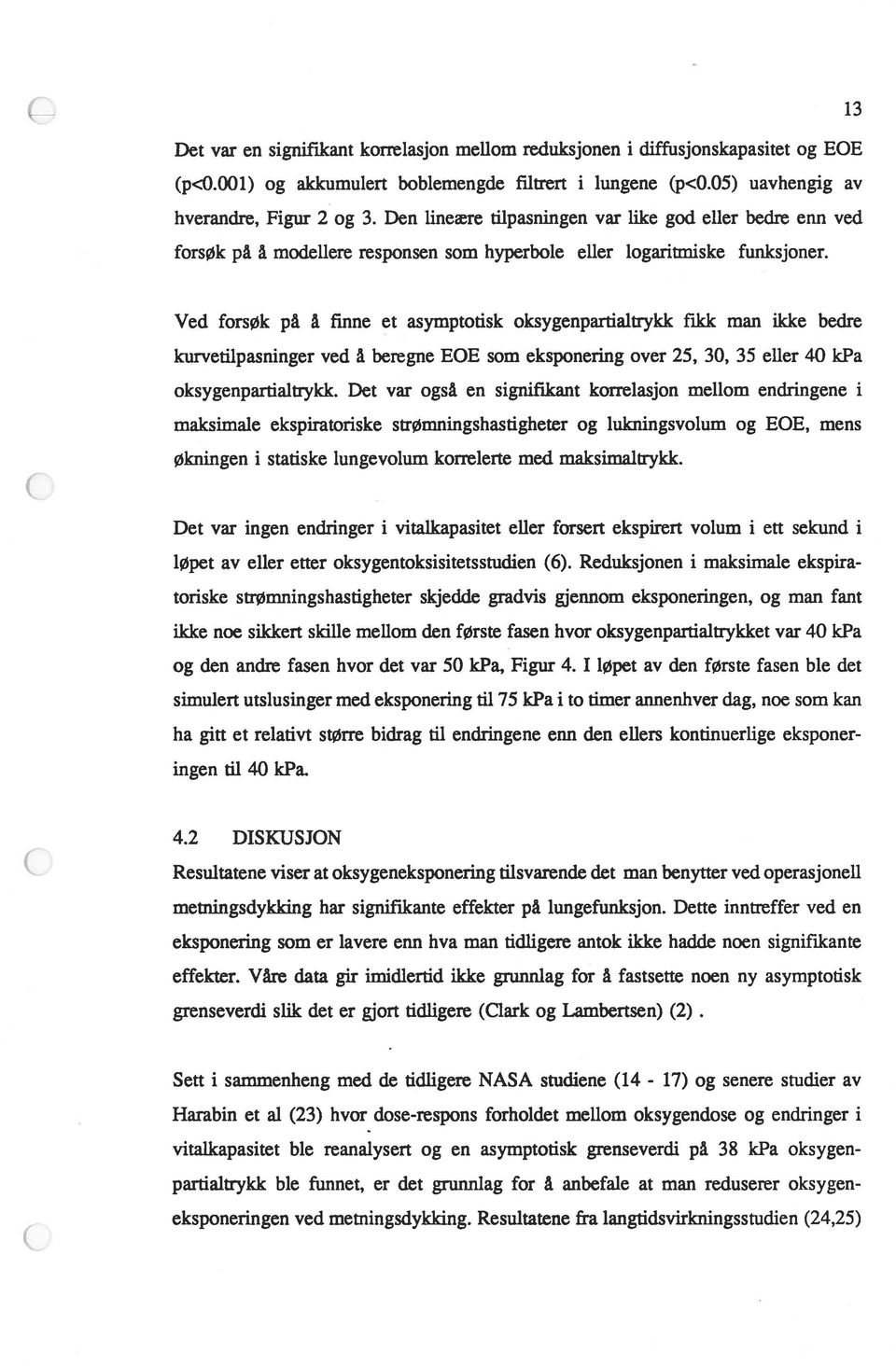 bedre kurvetilpasninger ved å beregne EOE som eksponering over 25, 30, 35 eller 40 kpa oksygenpartialtrykk Det var også en signifikant korrelasjon mellom endringene i maksimale ekspiratoriske