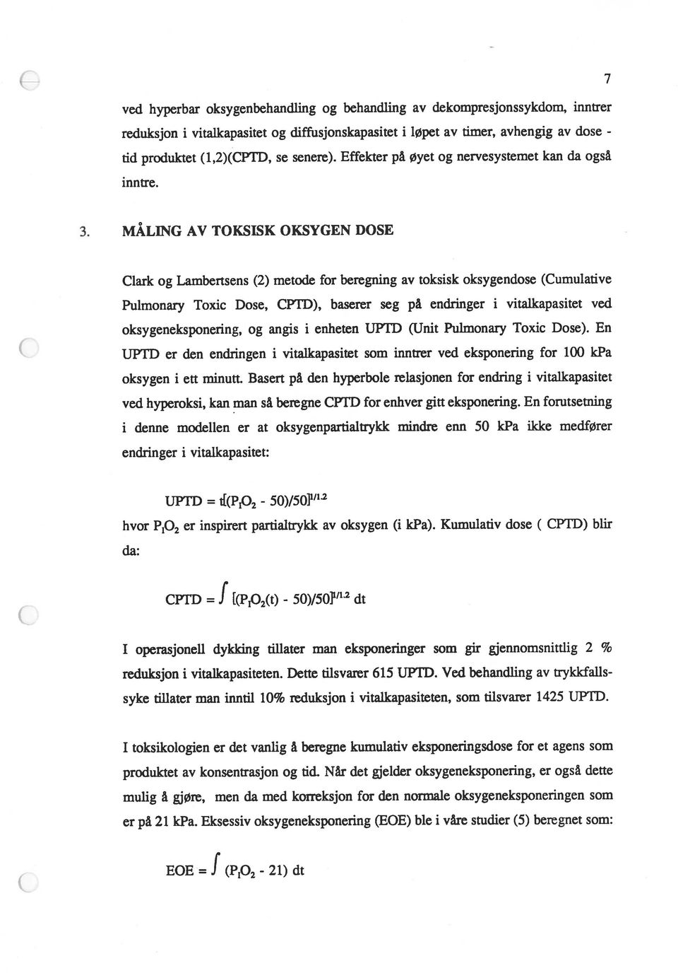 CPTD), baserer seg på endringer i vitalkapasitet ved oksygeneksponering, og angis i enheten UP1]) (IJnit Pulrnonary Toxic Dose) En UP rd er den endringen i vitalkapasitet som inntrer ved eksponering