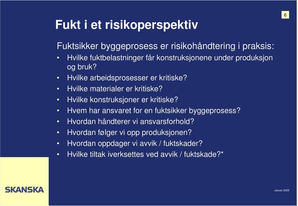 Hvilke konstruksjoner er kritiske? Hvem har ansvaret for en fuktsikker byggeprosess?