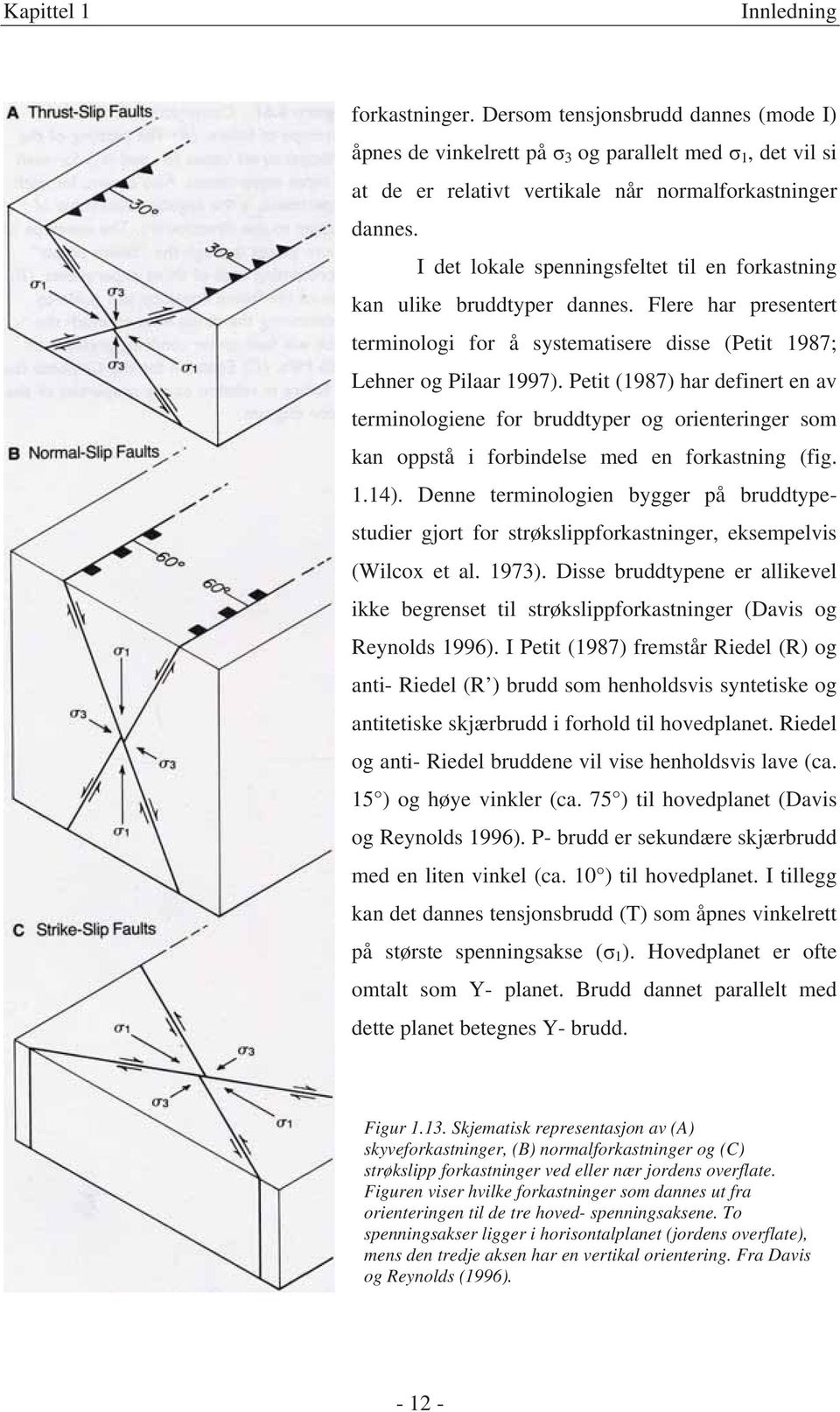 Petit (1987) har definert en av terminologiene for bruddtyper og orienteringer som kan oppstå i forbindelse med en forkastning (fig. 1.14).