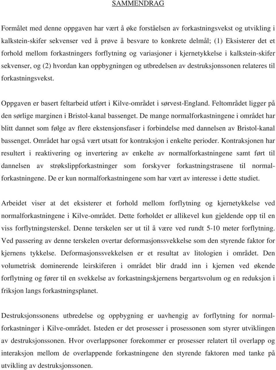 forkastningsvekst. Oppgaven er basert feltarbeid utført i Kilve-området i sørvest-england. Feltområdet ligger på den sørlige marginen i Bristol-kanal bassenget.