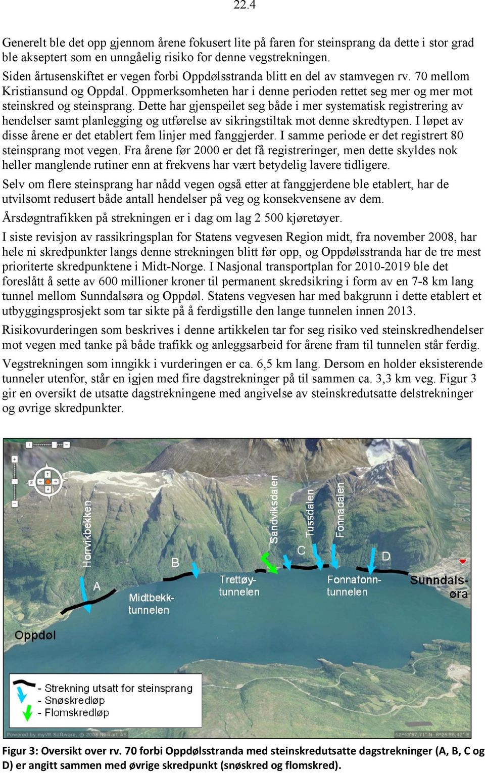 Oppmerksomheten har i denne perioden rettet seg mer og mer mot steinskred og steinsprang.