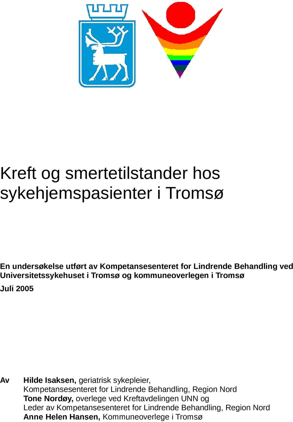 geriatrisk sykepleier, Kompetansesenteret for Lindrende Behandling, Region Nord Tone Nordøy, overlege ved