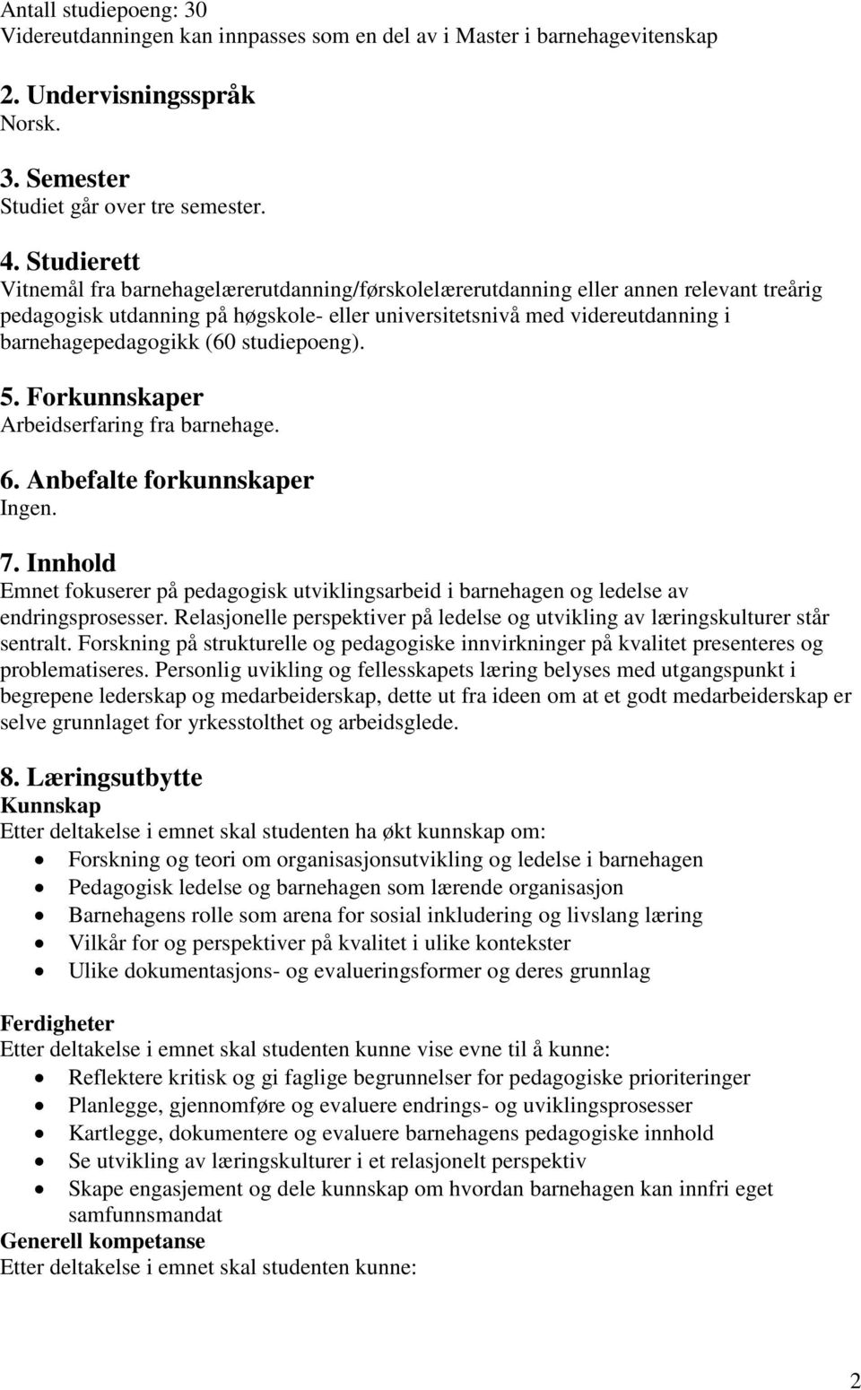 (60 studiepoeng). 5. Forkunnskaper Arbeidserfaring fra barnehage. 6. Anbefalte forkunnskaper Ingen. 7.