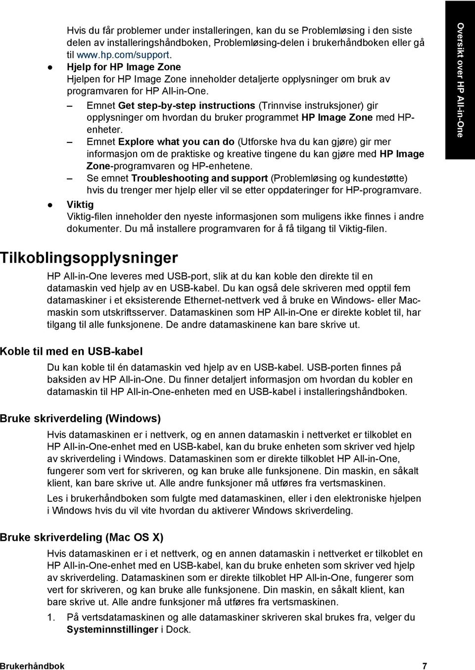 Emnet Get step-by-step instructions (Trinnvise instruksjoner) gir opplysninger om hvordan du bruker programmet HP Image Zone med HPenheter.