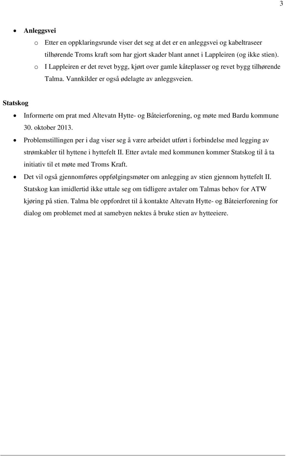 Statskog Informerte om prat med Altevatn Hytte- og Båteierforening, og møte med Bardu kommune 30. oktober 2013.