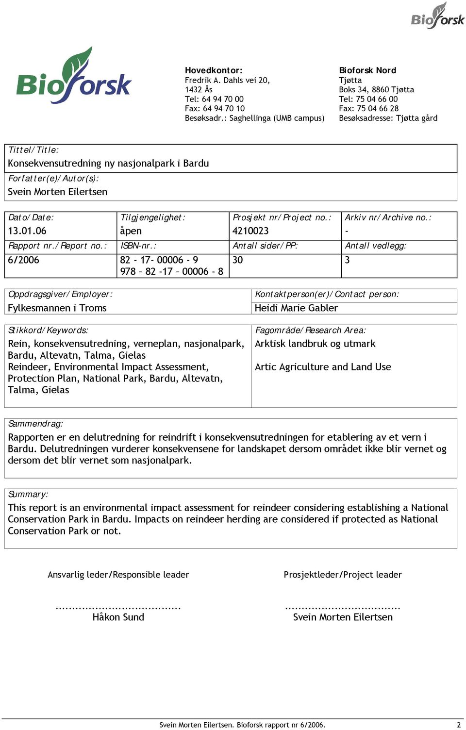 Forfatter(e)/Autor(s): Svein Morten Eilertsen Dato/Date: Tilgjengelighet: Prosjekt nr/project no.: Arkiv nr/archive no.: 13.01.06 åpen 4210023 - Rapport nr./report no.: ISBN-nr.