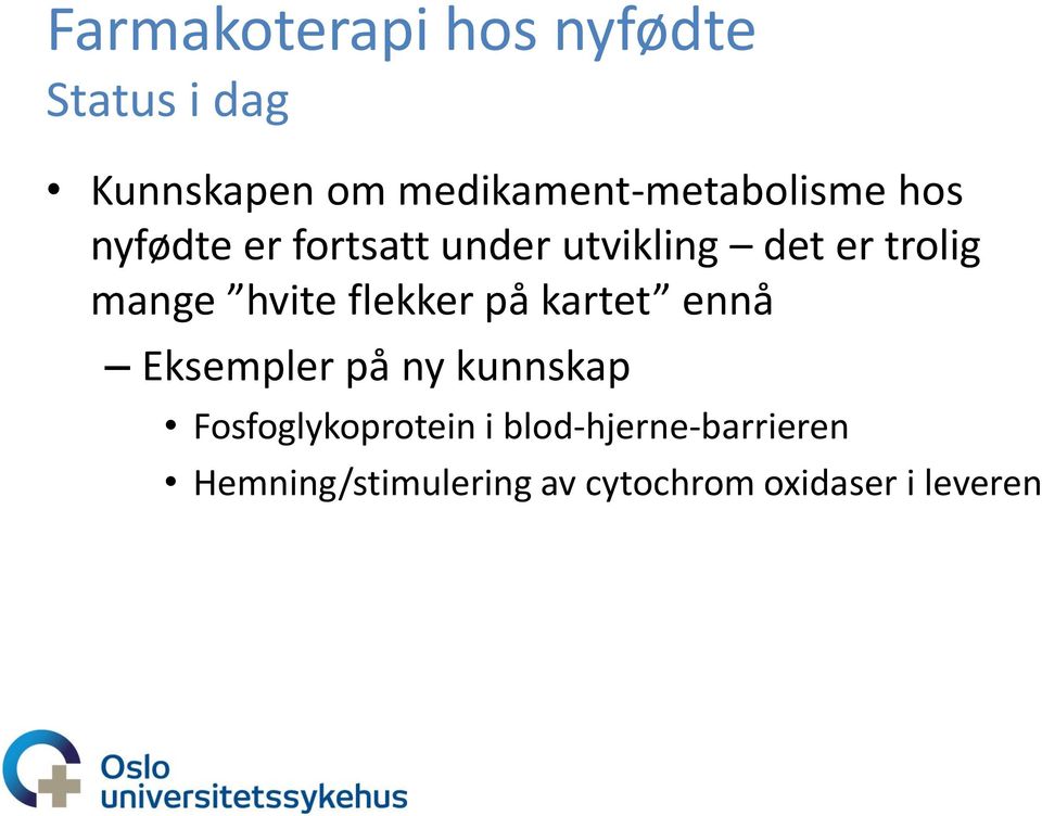 trolig mange hvite flekker på kartet ennå Eksempler på ny kunnskap