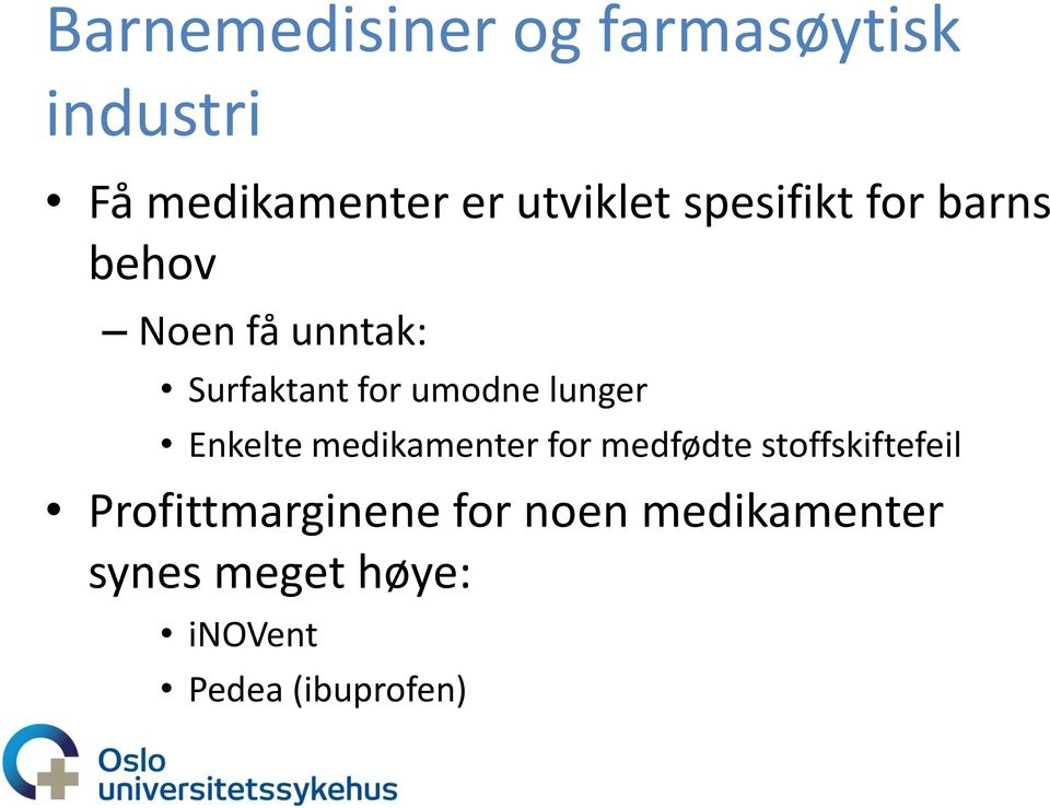 lunger Enkelte medikamenter for medfødte stoffskiftefeil