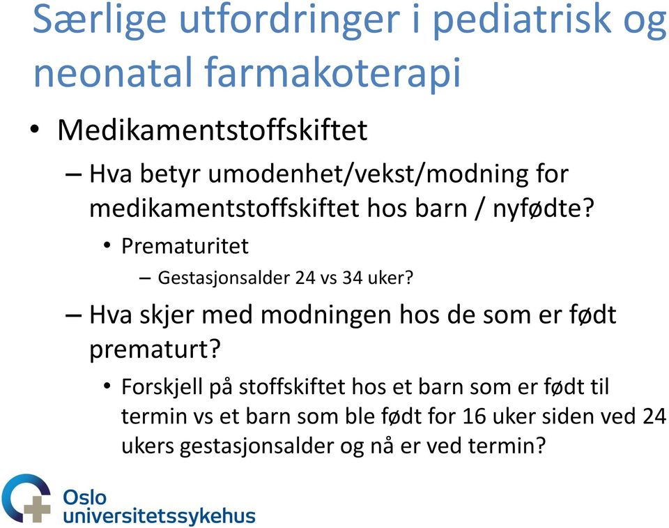 Prematuritet Gestasjonsalder 24 vs 34 uker? Hva skjer med modningen hos de som er født prematurt?