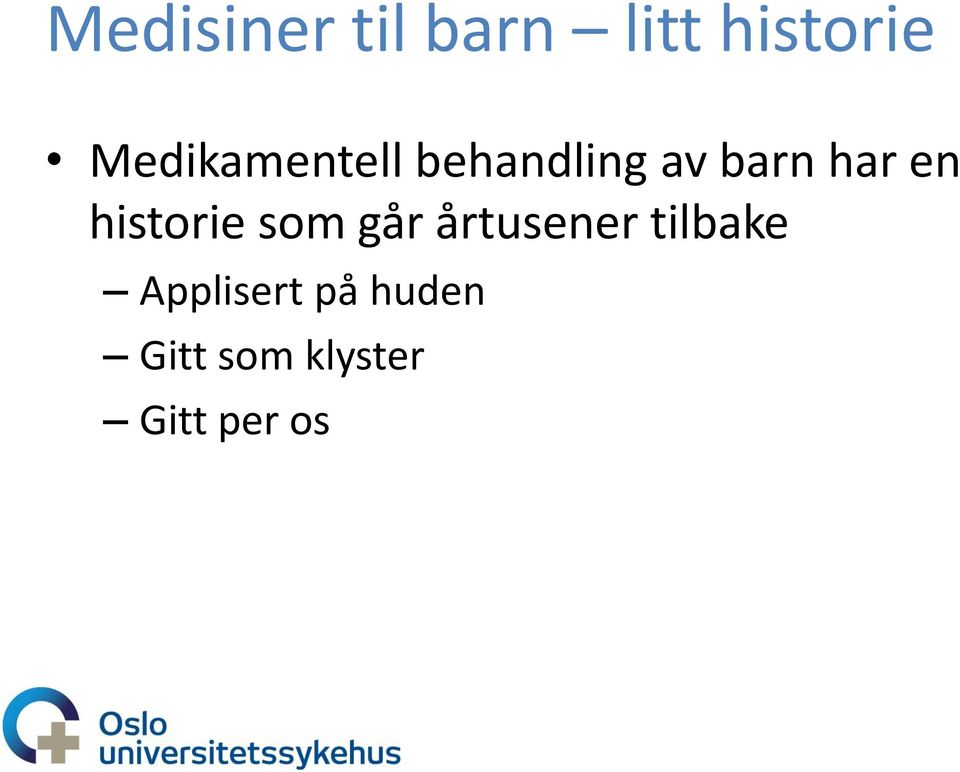 en historie som går årtusener tilbake