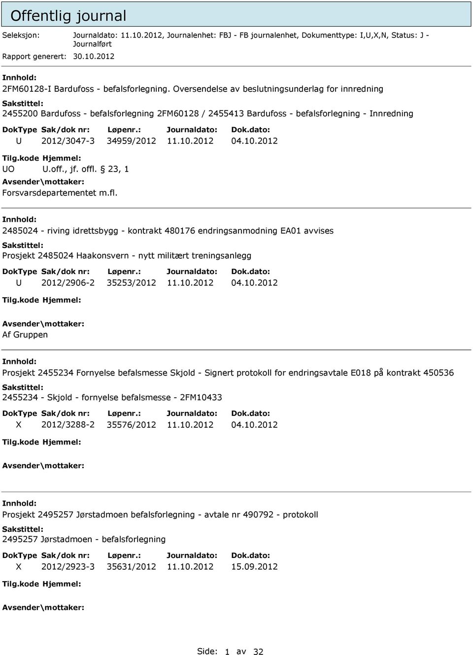 23, 1 Forsvarsdepartementet m.fl. 2485024 - riving idrettsbygg - kontrakt 480176 endringsanmodning EA01 avvises rosjekt 2485024 Haakonsvern - nytt militært treningsanlegg 2012/2906-2 35253/2012 04.10.