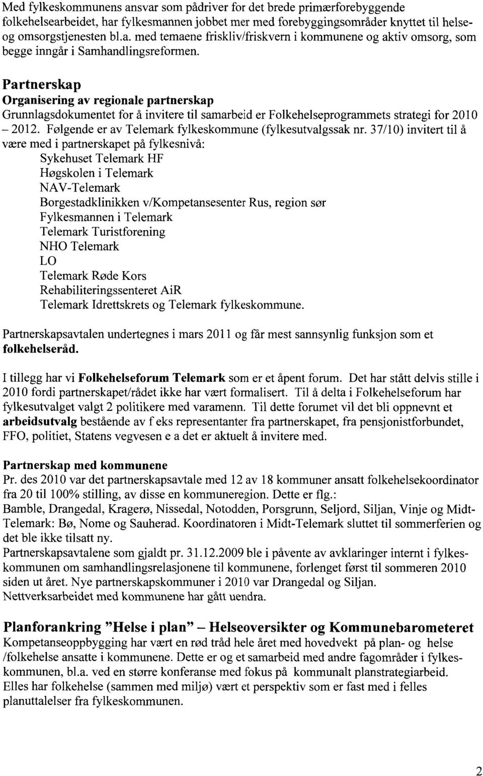 Følgende er av Telemark fylkeskommune (fylkesutvalgssak nr.