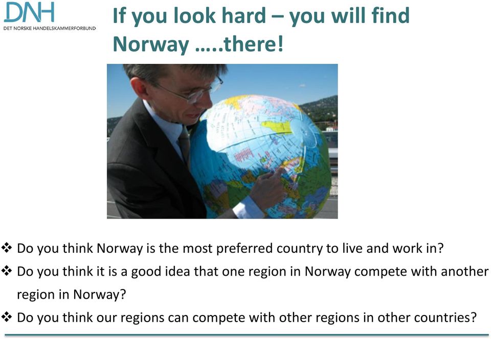 Do you think it is a good idea that one region in Norway compete with