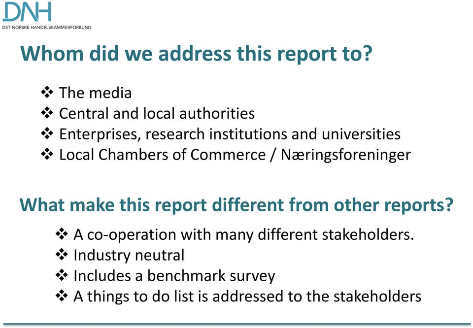 Local Chambers of Commerce / Næringsforeninger What make this report different from other