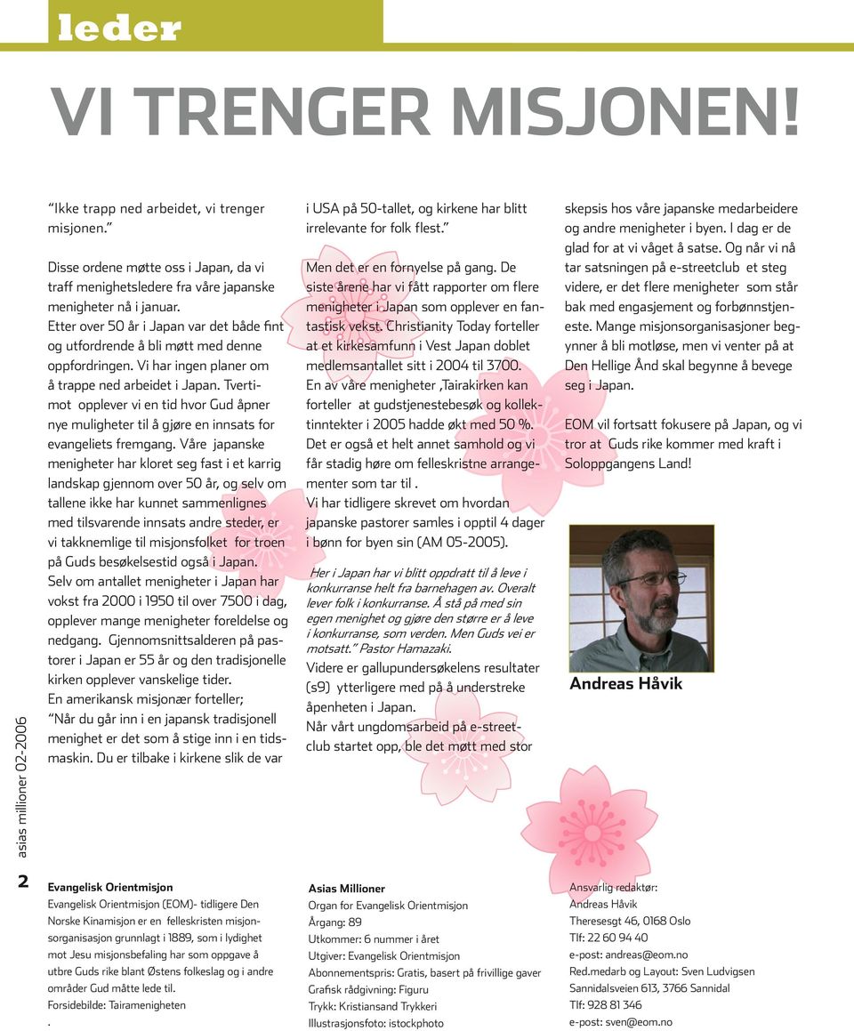 Tvertimot opplever vi en tid hvor Gud åpner nye muligheter til å gjøre en innsats for evangeliets fremgang.