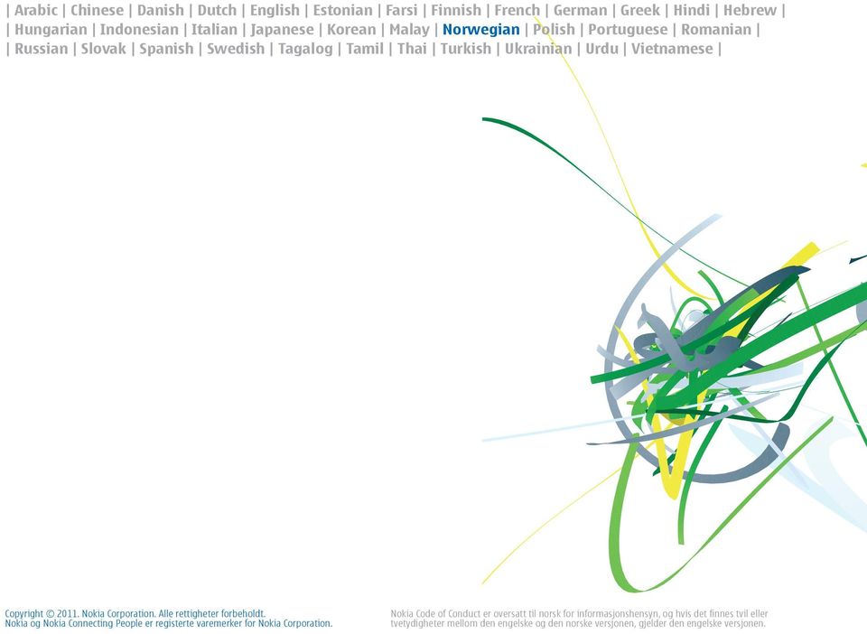Nokia Corporation. Alle rettigheter forbeholdt. Nokia og Nokia Connecting People er registerte varemerker for Nokia Corporation.