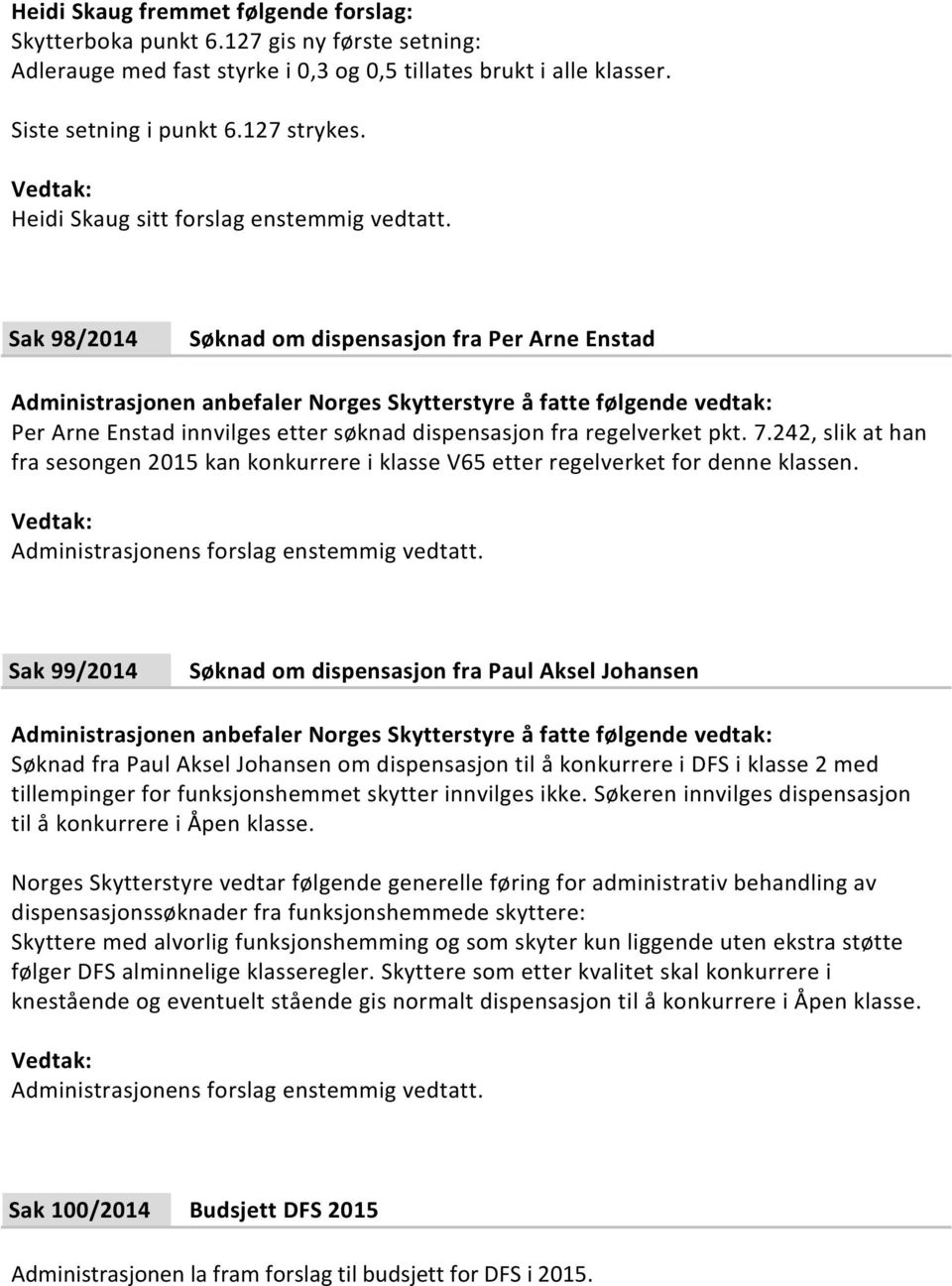 242, slik at han fra sesongen 2015 kan konkurrere i klasse V65 etter regelverket for denne klassen.