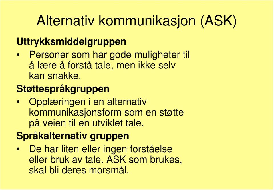 Støttespråkgruppen Opplæringen i en alternativ kommunikasjonsform som en støtte på veien