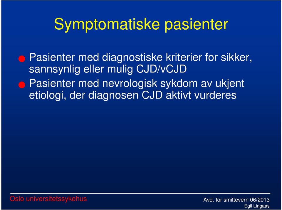 eller mulig CJD/vCJD Pasienter med nevrologisk