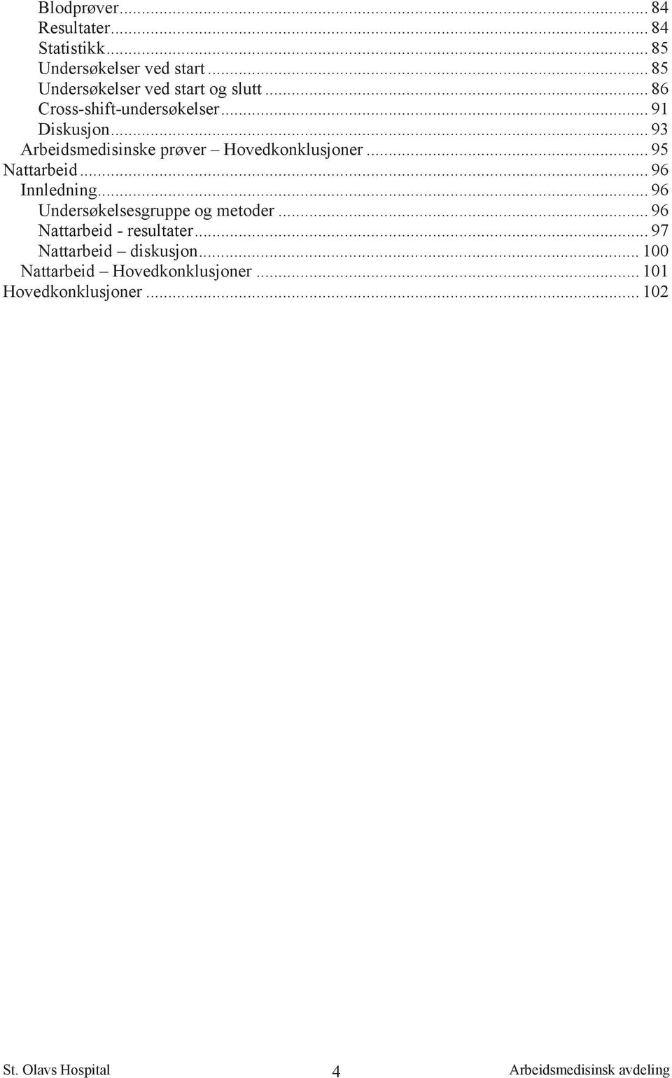 .. 93 Arbeidsmedisinske prøver Hovedkonklusjoner... 95 Nattarbeid... 96 Innledning.