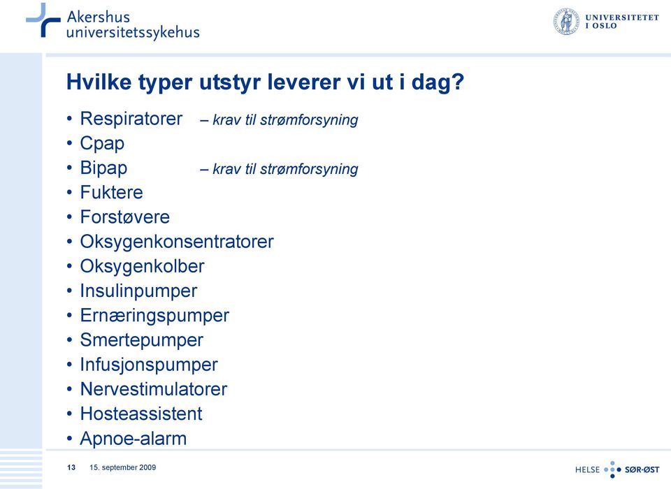 strømforsyning Fuktere Forstøvere Oksygenkonsentratorer