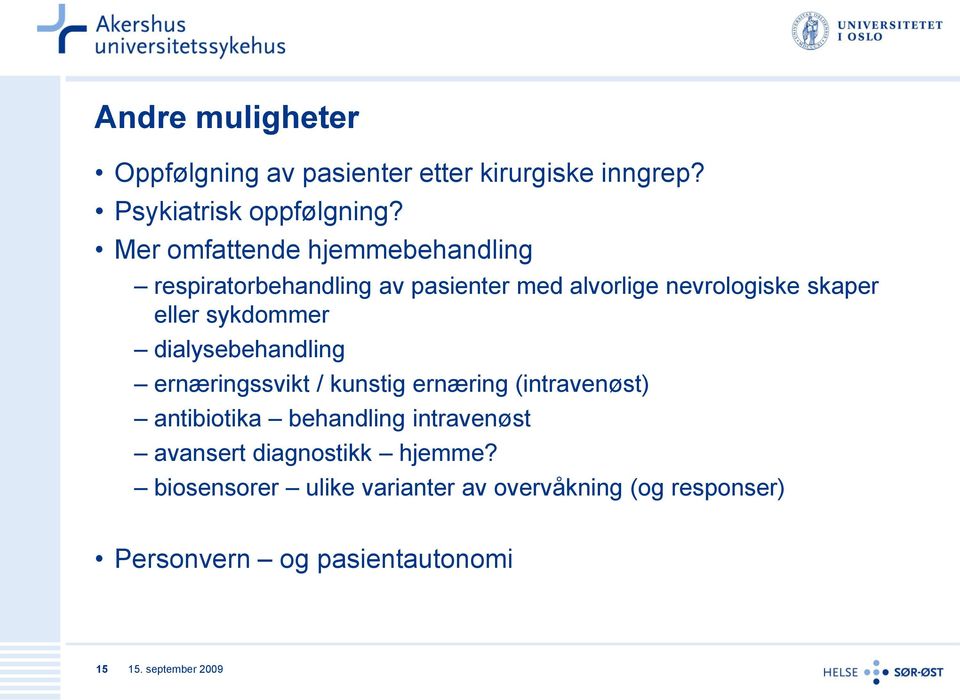 sykdommer dialysebehandling ernæringssvikt / kunstig ernæring (intravenøst) antibiotika behandling