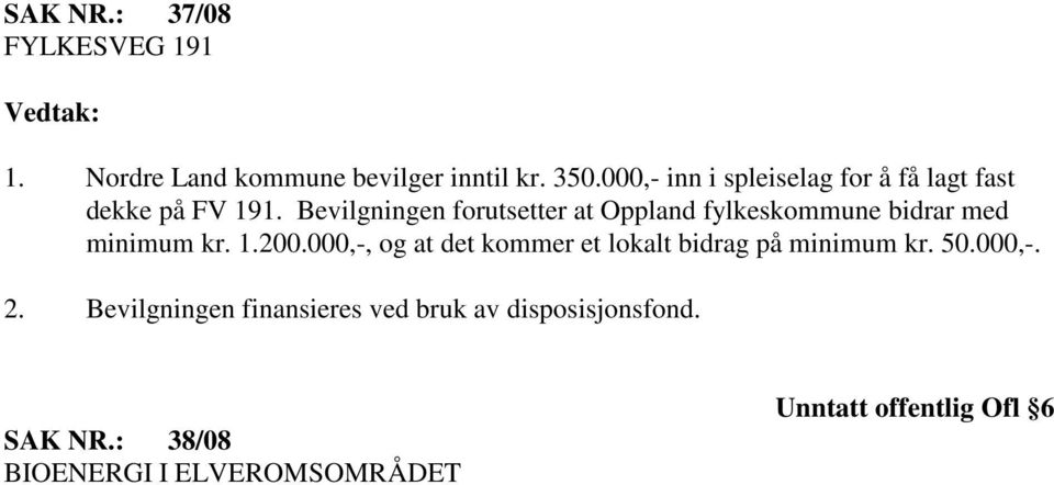 Bevilgningen forutsetter at Oppland fylkeskommune bidrar med minimum kr. 1.200.
