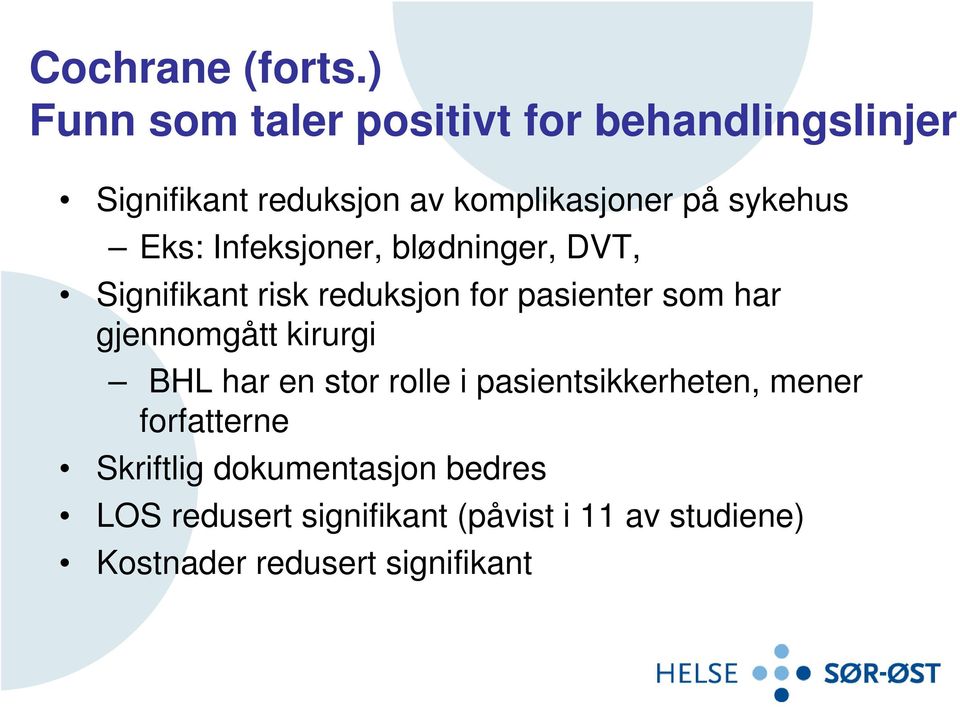 Eks: Infeksjoner, blødninger, DVT, Signifikant risk reduksjon for pasienter som har gjennomgått