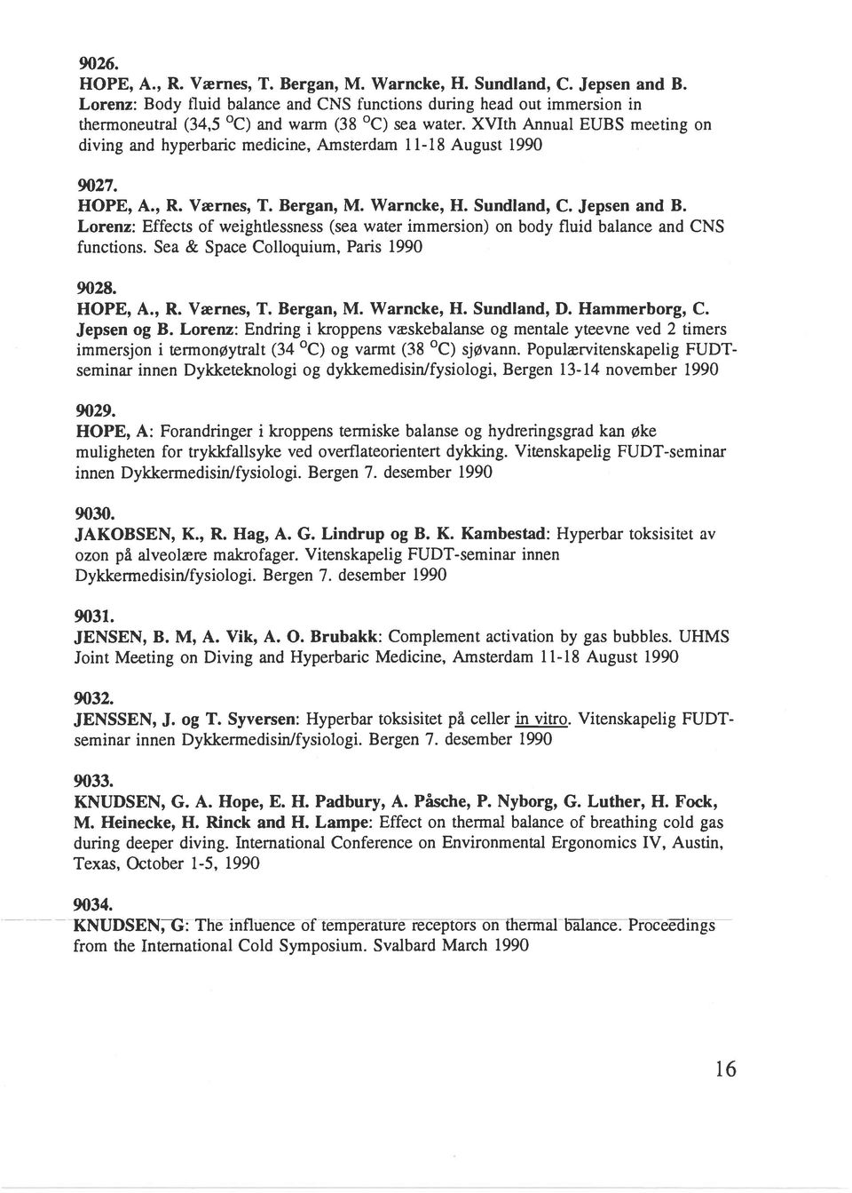 XVIth Annual EUBS meeting on diving and hyperbaric medicine, Amsterdam 11-18 August 1990 9027. HOPE, A., R. Værnes, T. Bergan, M. Warncke, H. Sundland, C. Jepsen and B.