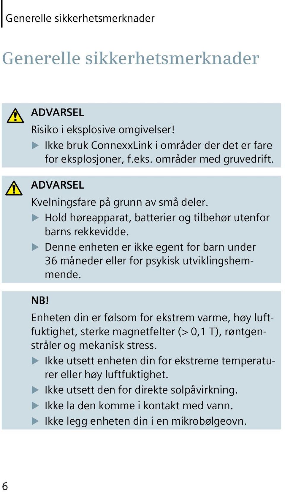 u Denne enheten er ikke egent for barn under 36 måneder eller for psykisk utviklingshemmende. NB!