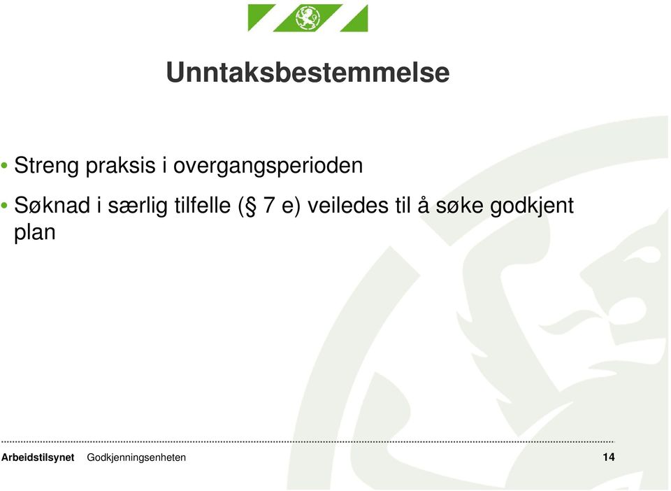 tilfelle ( 7 e) veiledes til å søke