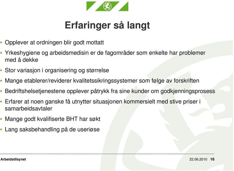 forskriften Bedriftshelsetjenestene opplever påtrykk fra sine kunder om godkjenningsprosess Erfarer at noen ganske få utnytter