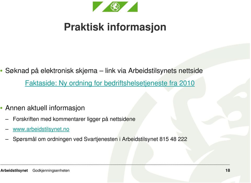 informasjon Forskriften med kommentarer ligger på nettsidene www.