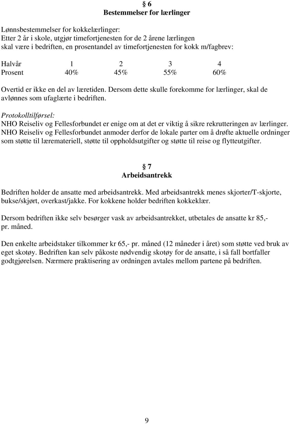 Protokolltilførsel: NHO Reiseliv og Fellesforbundet er enige om at det er viktig å sikre rekrutteringen av lærlinger.