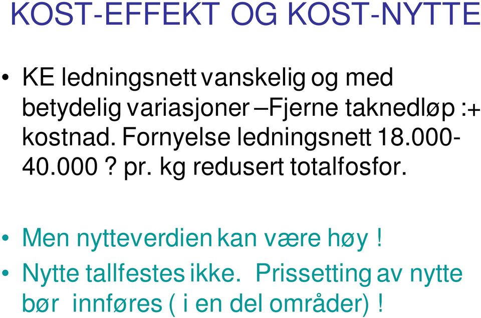 000-40.000? pr. kg redusert totalfosfor. Men nytteverdien kan være høy!