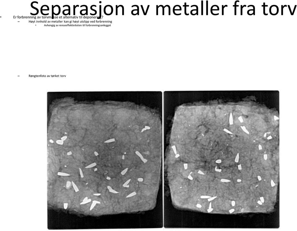 Høyt innhold av metaller kan gi høyt utslipp ved