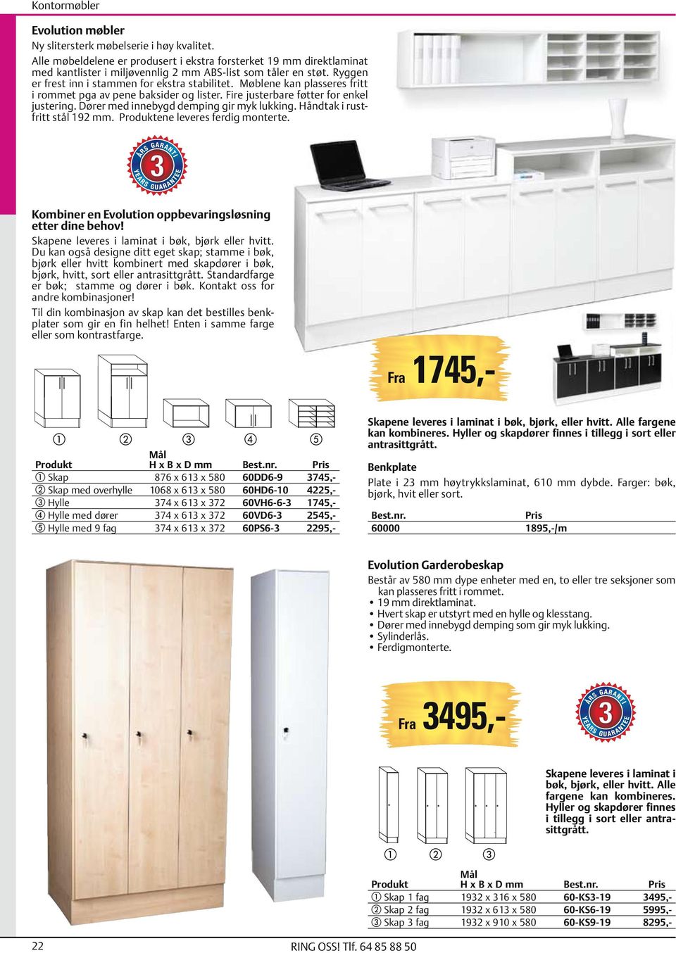 Dører med innebygd demping gir myk lukking. Håndtak i rustfritt stål 192 mm. Produktene leveres ferdig monterte. Kombiner en Evolution oppbevaringsløsning etter dine behov!