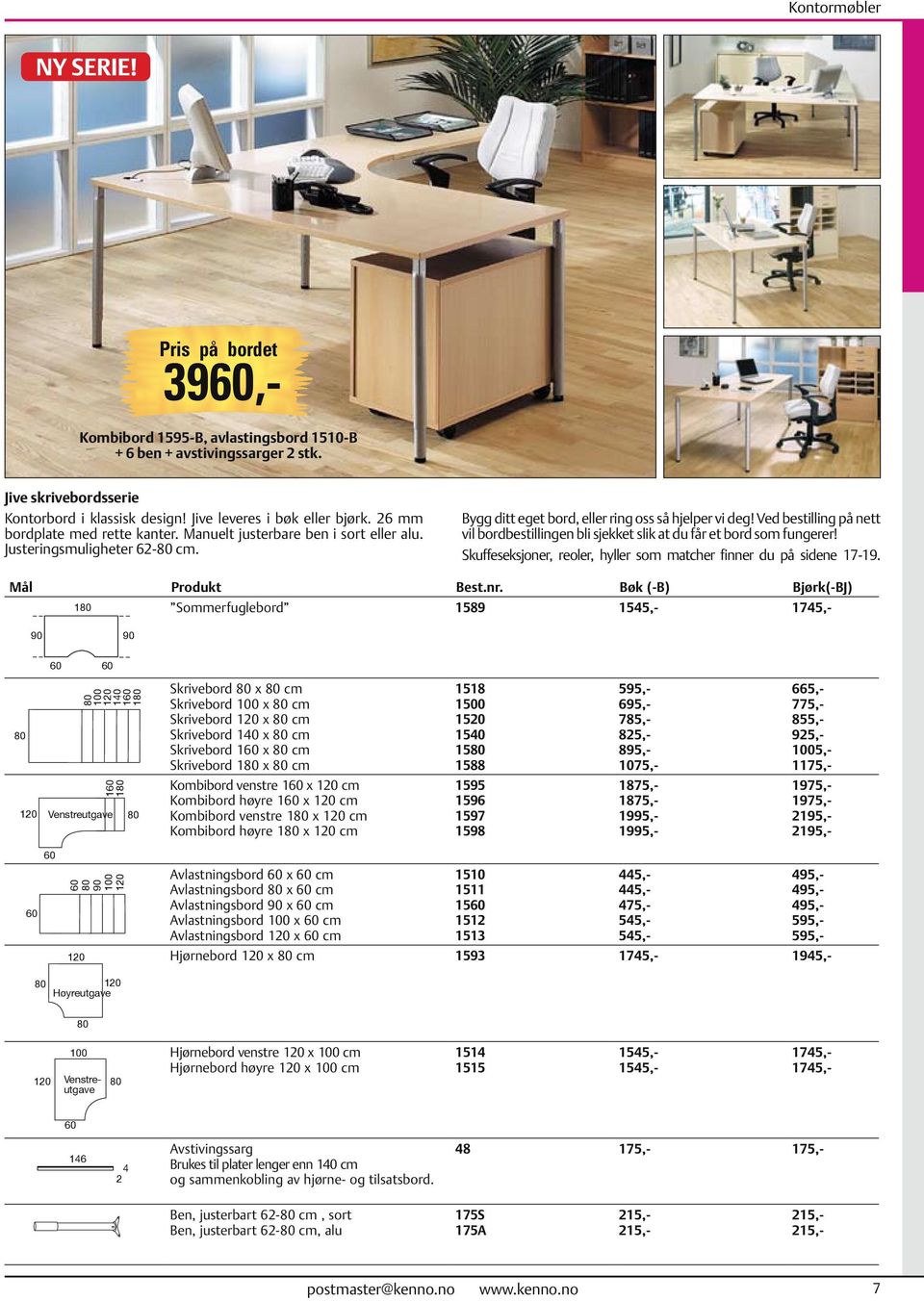 Ved bestilling på nett vil bordbestillingen bli sjekket slik at du får et bord som fungerer! Skuffeseksjoner, reoler, hyller som matcher finner du på sidene 17-19.