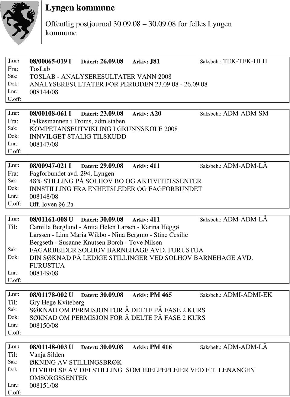 nr: 08/00947-021 I Datert: 29.09.08 Arkiv: 411 Saksbeh.: ADM-ADM-LÅ Fra: Fagforbundet avd.