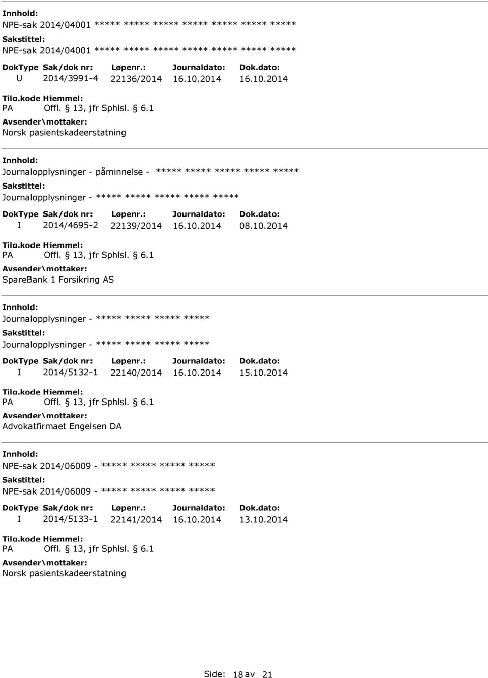 2014 Journalopplysninger - Journalopplysninger - A 2014/5132-1 22140/2014 Advokatfirmaet