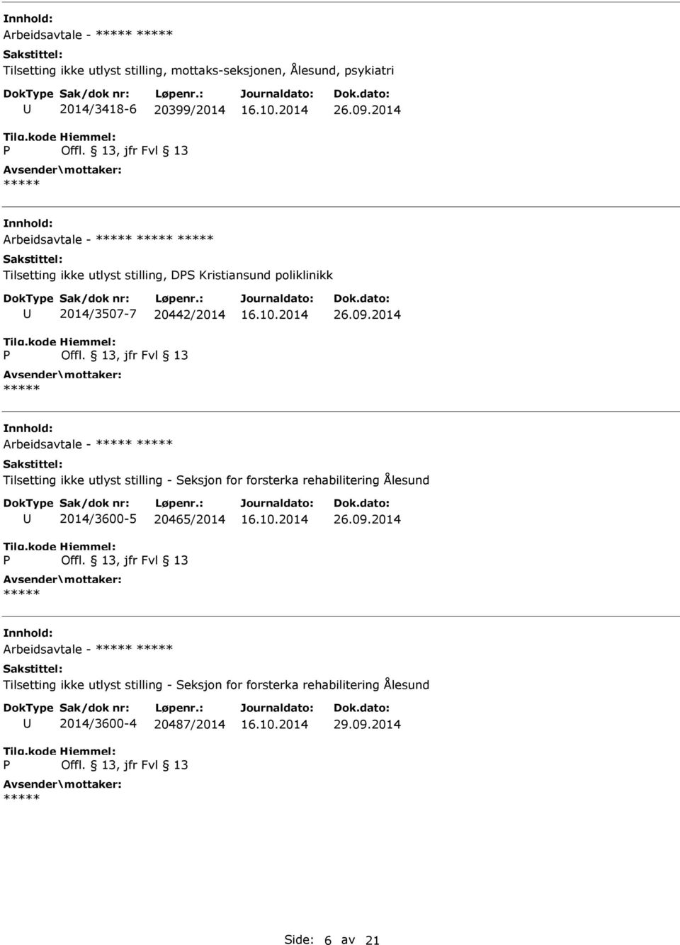 2014 Arbeidsavtale - Tilsetting ikke utlyst stilling - Seksjon for forsterka rehabilitering Ålesund 2014/3600-5 20465/2014 26.