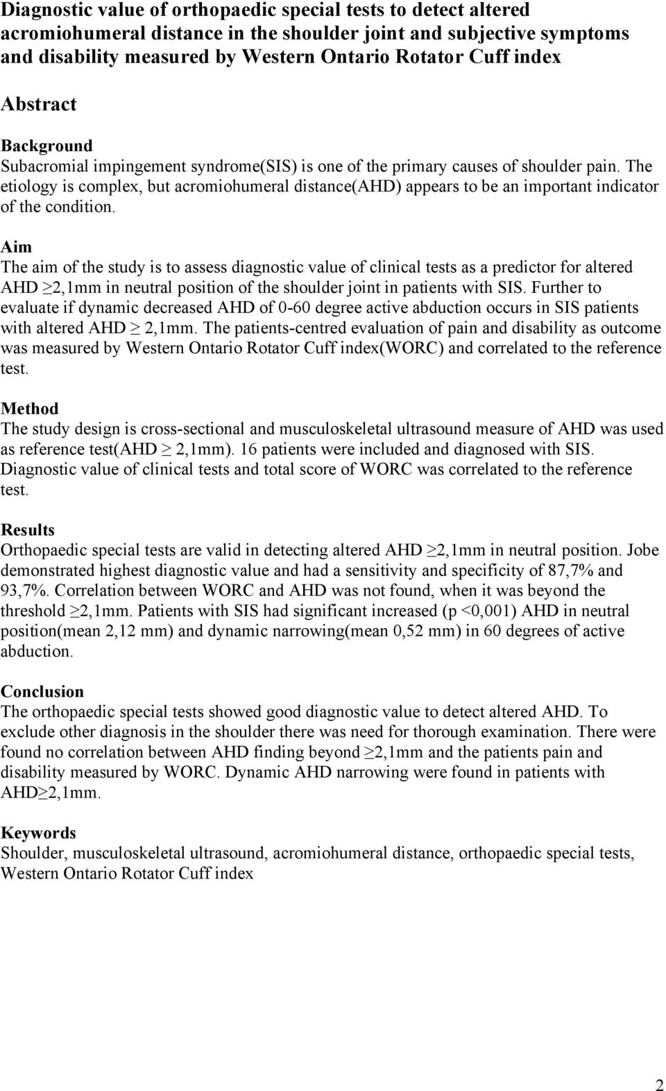 The etiology is complex, but acromiohumeral distance(ahd) appears to be an important indicator of the condition.